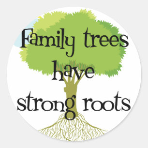 Family Trees Have Strong Roots Classic Round Sticker