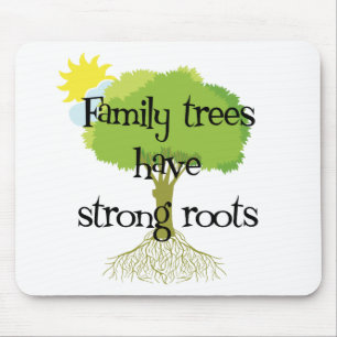 Family Trees Have Strong Roots Mouse Mat