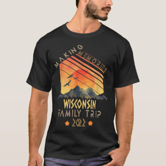 Family Trip 2022 Wisconsin Memories Vacation Campi T-Shirt