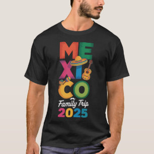 Family Trip Mexico 2025 Vacation Travel T-Shirt