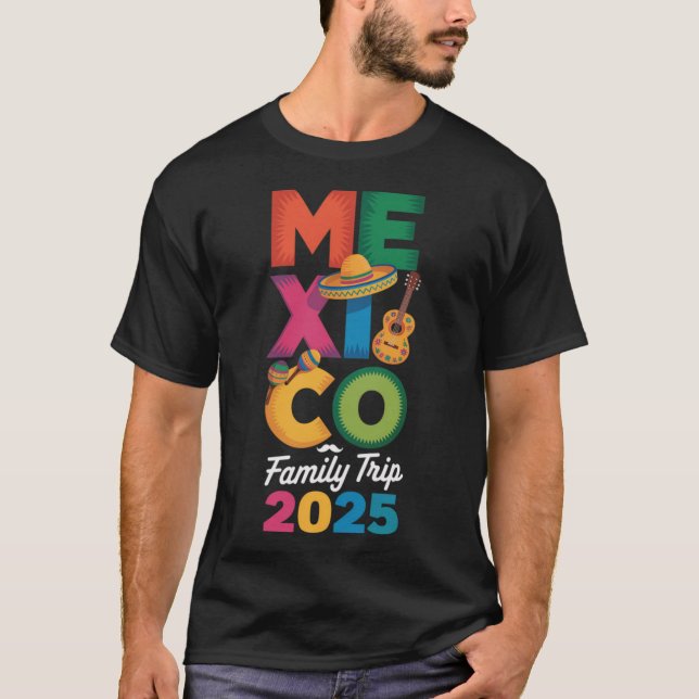 Family Trip Mexico 2025 Vacation Travel T-Shirt (Front)