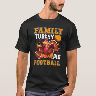 Family Turkey Pie Football Family Thanksgiving Spo T-Shirt