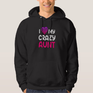 Family uncle auntie I love my crazy aunt 1 Hoodie