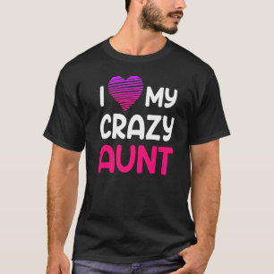 Family uncle auntie I love my crazy aunt 1 T-Shirt