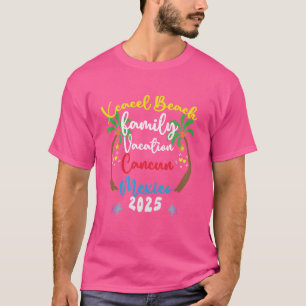 Family Vacation 2025 Cancun Xcacel Beach Summer So T-Shirt