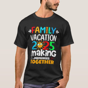 Family Vacation 2025 Funny Trip Making Memories Ma T-Shirt