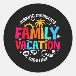 Family Vacation 2025 Making Memories Together Matc Classic Round Sticker