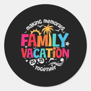 Family Vacation 2025 Making Memories Together Matc Classic Round Sticker