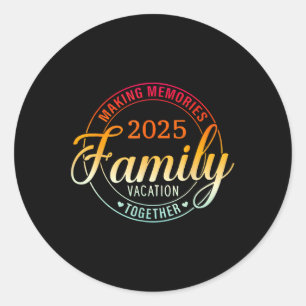 Family Vacation 2025 Making Memories Together Matc Classic Round Sticker