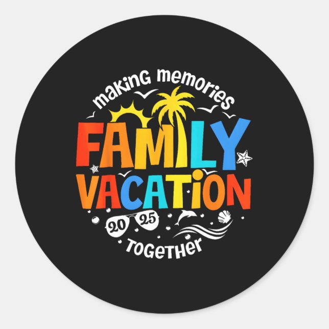 Family Vacation 2025 Making Memories Together Matc Classic Round Sticker (Front)