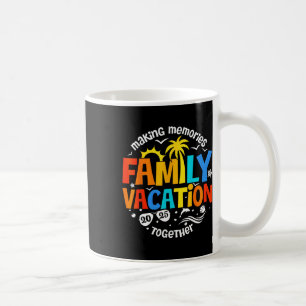 Family Vacation 2025 Making Memories Together Matc Coffee Mug