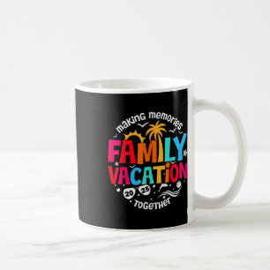 Family Vacation 2025 Making Memories Together Matc Coffee Mug