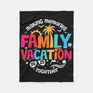 Family Vacation 2025 Making Memories Together Matc Fleece Blanket
