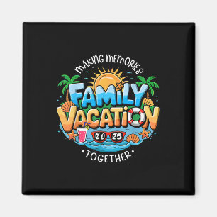 Family Vacation 2025 Making Memories Together Summ Magnet