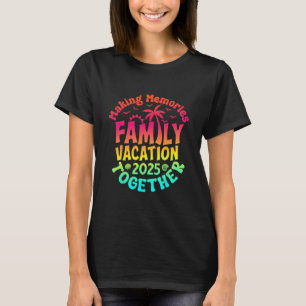 Family Vacation 2025 Matching Family Reunion Vibes T-Shirt