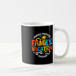 Family Vacation 2026 Making Memories Together Matc Coffee Mug