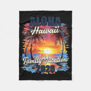 Family Vacation Aloha Hawaii 2025 Summer Trip Matc Fleece Blanket