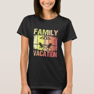 Family Vacation And Summer Vacation With Family Ro T-Shirt