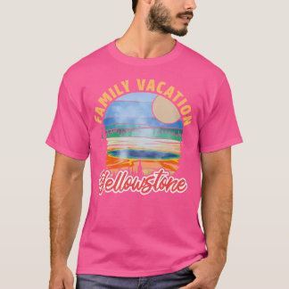 Family Vacation At Yellowstone T-Shirt