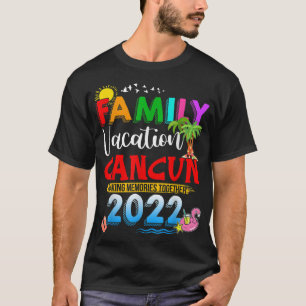 Family Vacation Cancun Making Memories Together 20 T-Shirt