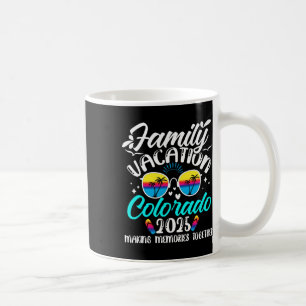 Family Vacation Colorado 2025 Making Memories Summ Coffee Mug