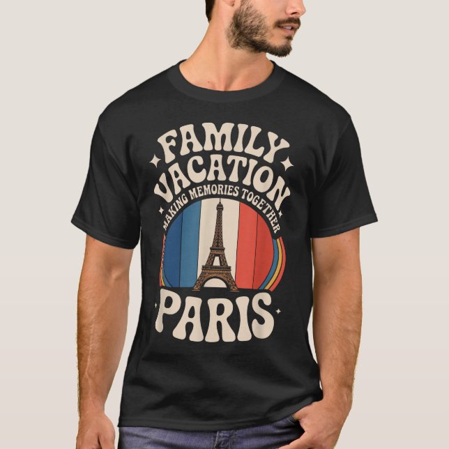 Family Vacation France Paris Eiffel Tower Travel T-Shirt (Front)