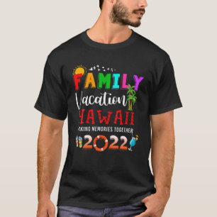 Family Vacation Hawaii Making Memories Together 20 T-Shirt