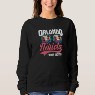 Family Vacation In Orlando Florida Sweatshirt