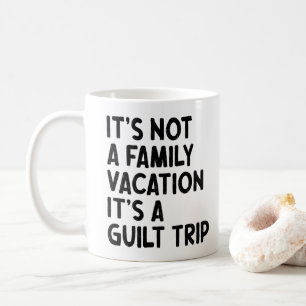Family Vacation It's A Guilt Trip Family Crew Cool Coffee Mug