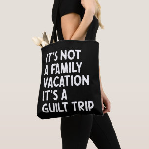 Family Vacation It's A Guilt Trip Matching Funny Tote Bag