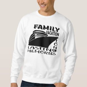 FAMILY VACATION LONG LASTING MEMORIES. SWEATSHIRT