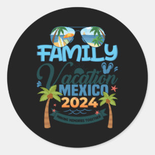 Family Vacation Mexico 2024 Vacation 2024 Classic Round Sticker