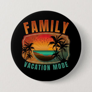 FAMILY VACATION MODE 7.5 CM ROUND BADGE