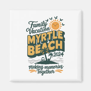 Family Vacation Myrtle Beach 2024 Making Memories  Magnet