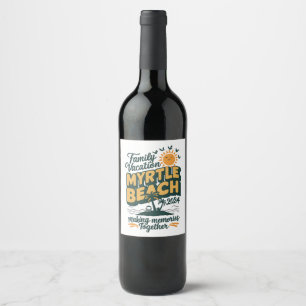 Family Vacation Myrtle Beach 2024 Making Memories  Wine Label