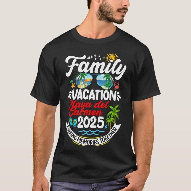 Family Vacation Playa Del Carmen 2025 Making Memor T-Shirt (Front)