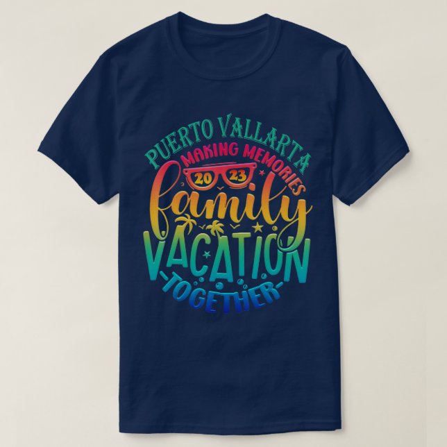 Family Vacation Puerto Vallarta Making Memories To T-Shirt (Design Front)