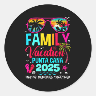 Family Vacation Punta Cana 2025 Making Memories To Classic Round Sticker