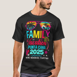 Family Vacation Punta Cana 2025 Making Memories To T-Shirt