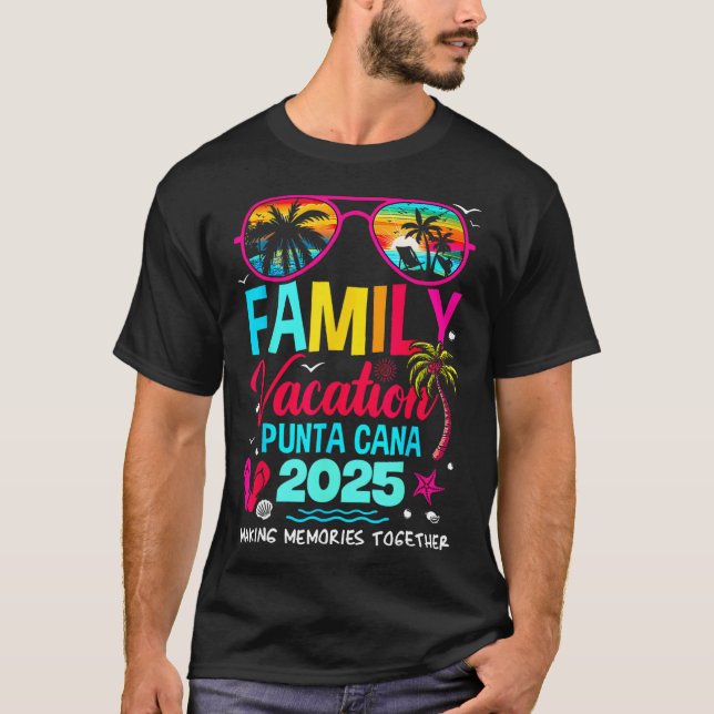Family Vacation Punta Cana 2025 Making Memories To T-Shirt (Front)