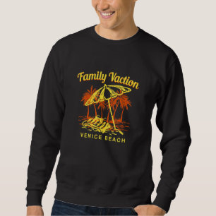 Family Vacation Venice Beach Keepsake California R Sweatshirt