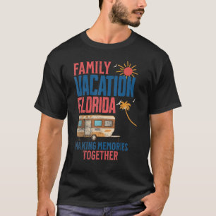 FAMILY VACITION FLORIDA MAKING MEMORIES  CAMPING T-Shirt