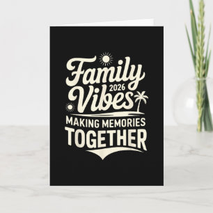 Family Vibes 2026 Making Memories Together  Card