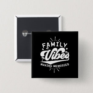 Family Vibes Making Memories Funny Saying Matching 15 Cm Square Badge