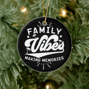Family Vibes Making Memories Funny Saying Matching Ceramic Tree Decoration