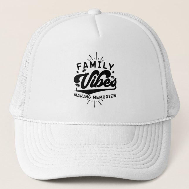 Family Vibes Making Memories Outdoor Vacation Cool Trucker Hat (Front)
