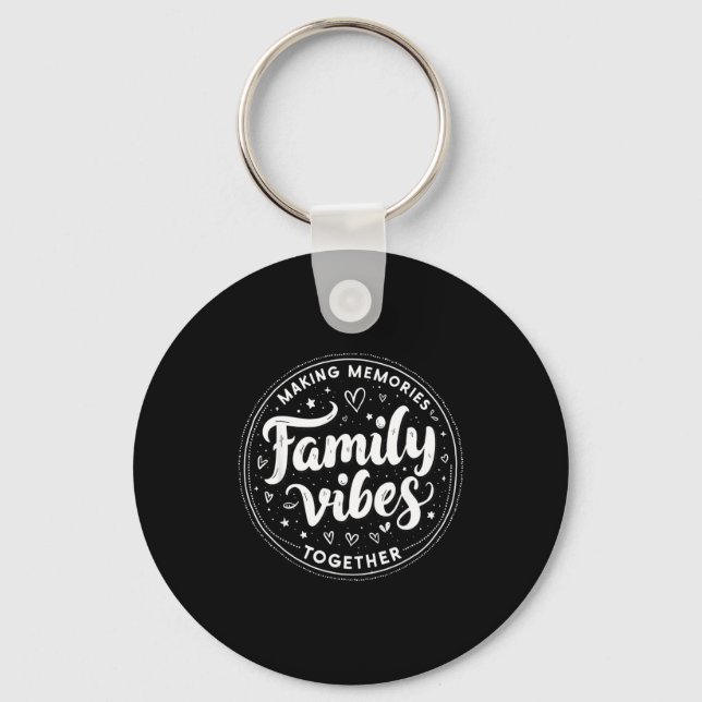 Family Vibes Making Memories Together Family Match Key Ring (Front)