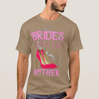 Family Wedding Gift Brides Fabulous Mother 529  T-Shirt
