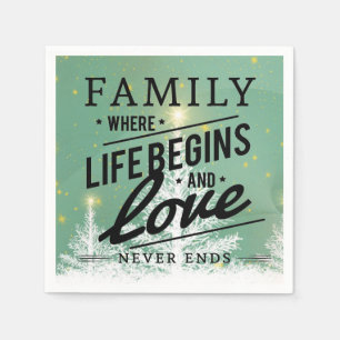 Family where life begins and love never  ends napkin