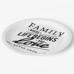 Family where life begins and love never  ends paper plate